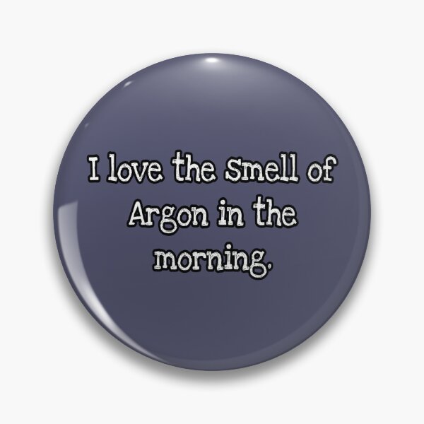 Item preview, I love the smell of Argon in the morning. designed and sold by VinMoll.