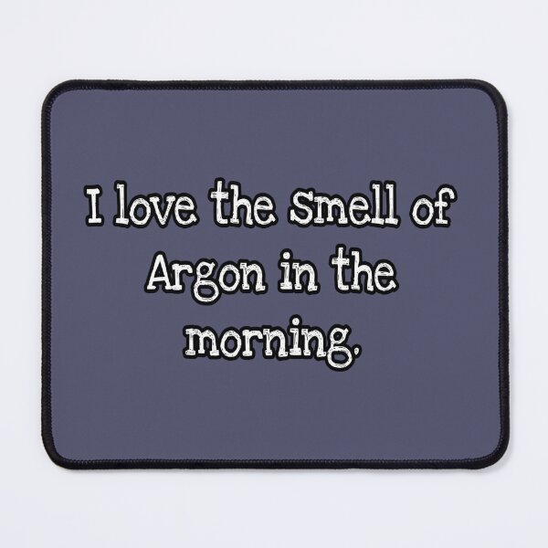 Item preview, I love the smell of Argon in the morning. designed and sold by VinMoll.