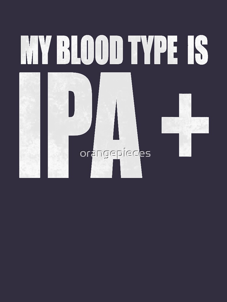 my blood type is ipa 