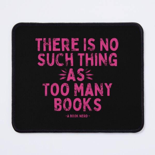 Item preview, There Is No Such Thing As Too Many Books - A Book Nerd- In Pink designed and sold by Mitch616Art.
