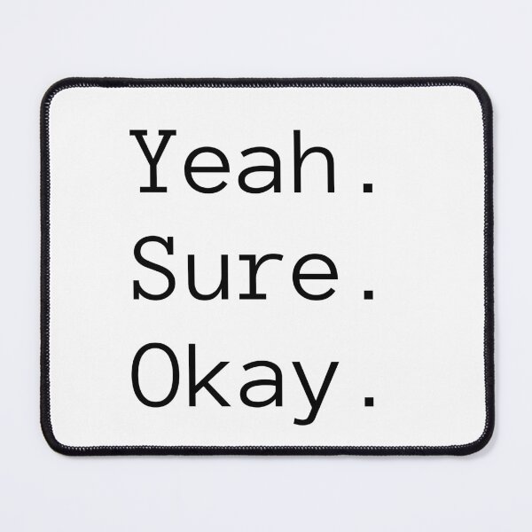 Item preview, Yeah Sure Okay Black designed and sold by DonneeCreations.