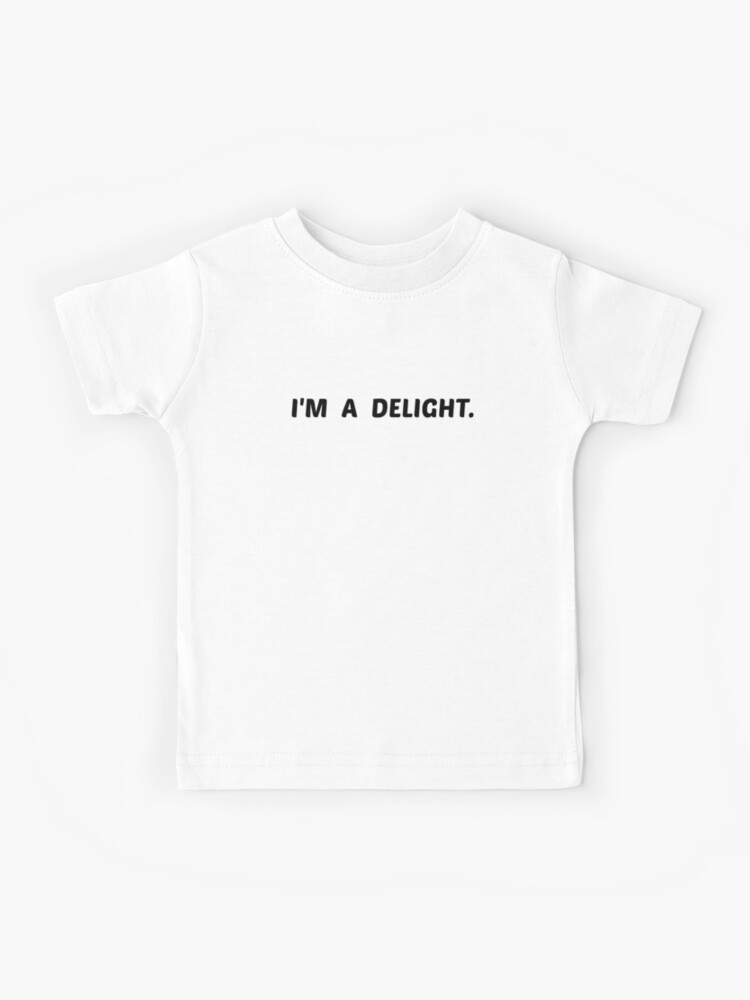 I'm A Delight Funny Humor Cool Sarcastic Sarcasm Joke Attitude Hilarious  Saying Quotes | Kids T-Shirt