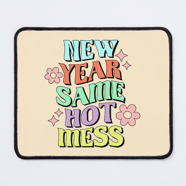 Item preview, New Year Same Hot Mess designed and sold by Hope London.