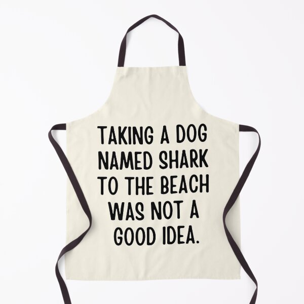 Item preview, Taking a dog named Shark to the beach was not a good idea designed and sold by FunnyFactDesign.