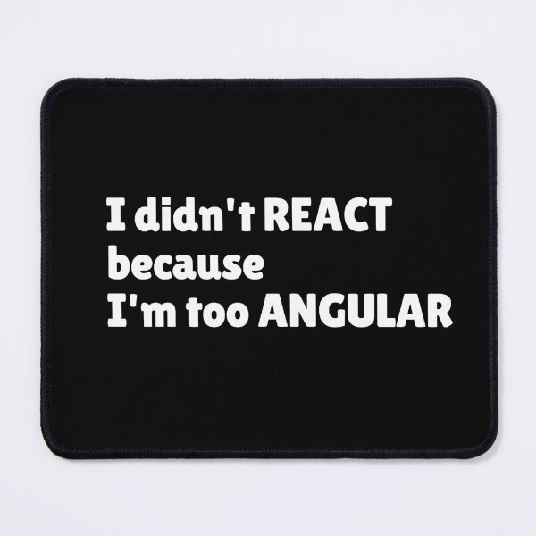 Item preview, I didn't React because I'm too Angular designed and sold by mliotard.