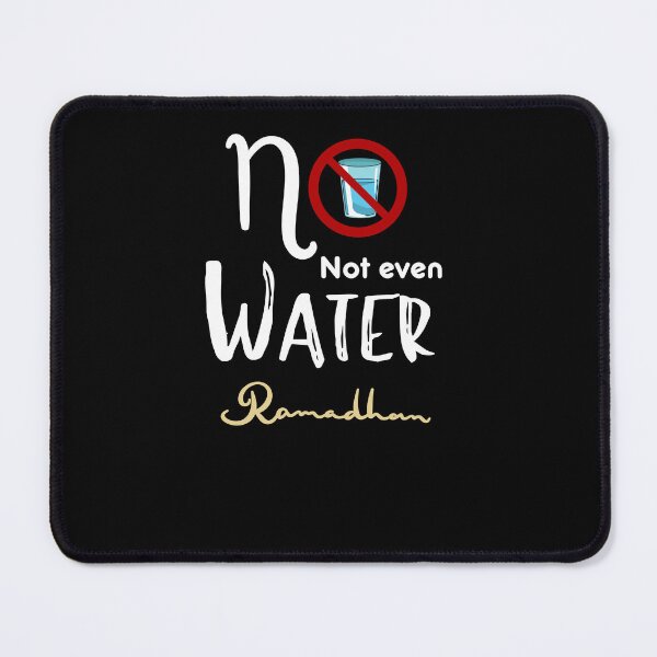 Item preview, NO NOT EVEN WATER RAMADAN  designed and sold by BetterMindsTees.