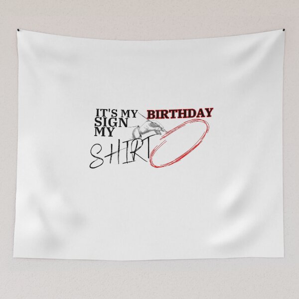 Item preview, it's my birthday sign my shirt, Funny Shirt designed and sold by Alaminee.