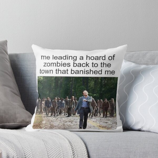 Item preview, me leading a hoard of zombies back to the town that banished me meme designed and sold by Thehuskysshop.