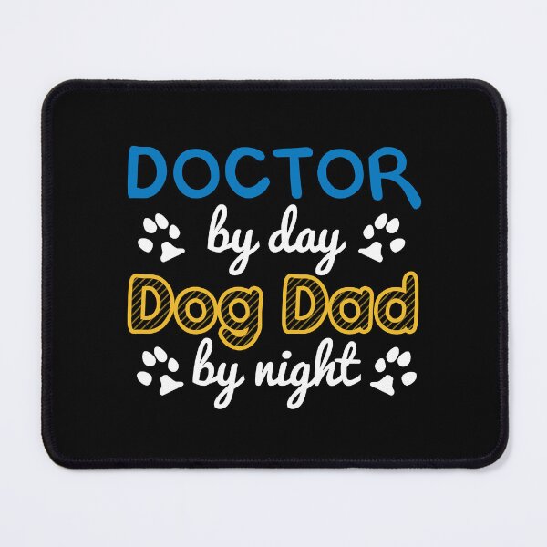 Item preview, Doctor By Day Dog Dad By Night Dog Owner designed and sold by kimart18.