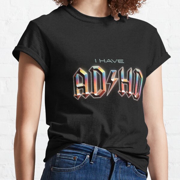 I Have ADHD rock music parody Classic T-Shirt
