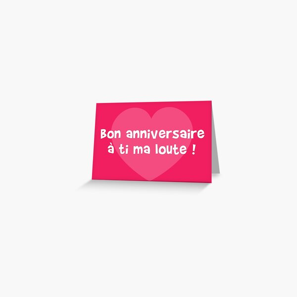 Carte De Vœux Bon Anniversaire A Ti Ma Loute Par Humour Chti Redbubble