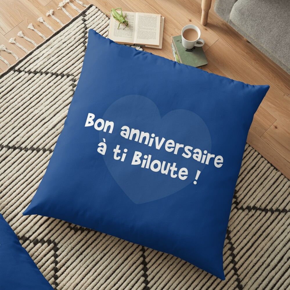 Coussin De Sol Bon Anniversaire A Ti Biloute Par Humour Chti Redbubble