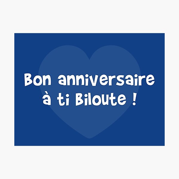 Impression Photo Bon Anniversaire A Ti Biloute Par Humour Chti Redbubble
