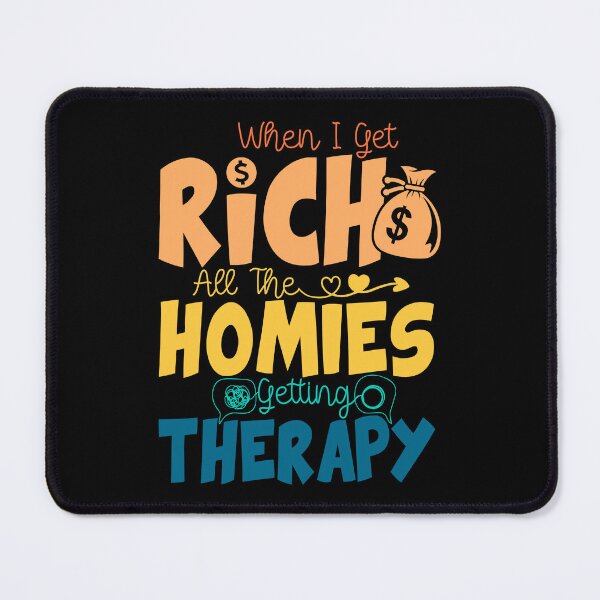 Item preview, When I Get Rich All The Homies Getting Therapy - When I Get Rich Quote Saying designed and sold by ZETTIF ⭐⭐⭐⭐⭐.