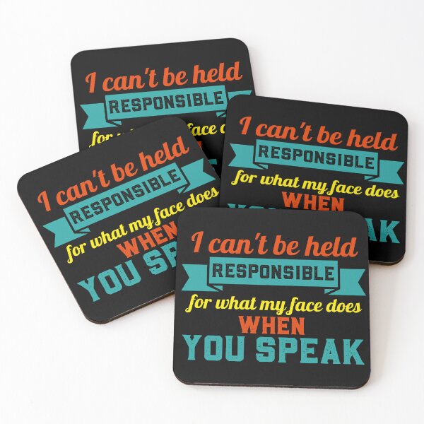 Item preview, I can't be held responsible for what my face does when you speak - sarcasm designed and sold by EvergreenWhimsy.