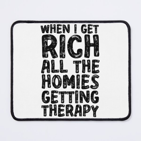 Item preview, Funny When I Get Rich All The Homies Getting Therapy - Rich Positivity Quote designed and sold by ZETTIF ⭐⭐⭐⭐⭐.