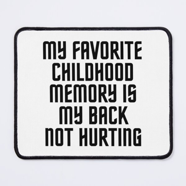 Item preview, My Favourite Childhood Memory Is My Back Not Hurting designed and sold by chetan786.