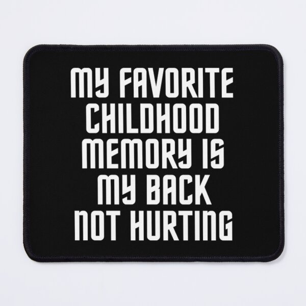 Item preview, My Favourite Childhood Memory Is My Back Not Hurting designed and sold by chetan786.