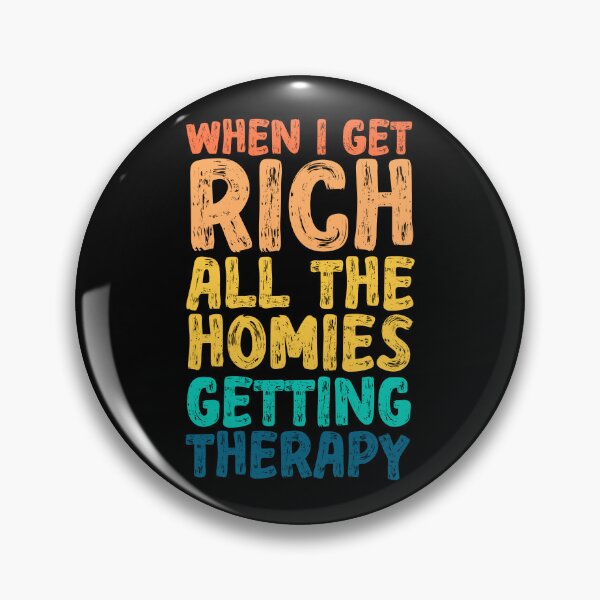 Item preview, When I Get Rich All The Homies Getting Therapy - Rich Man Saying designed and sold by ZETTIF ⭐⭐⭐⭐⭐.