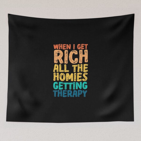 Item preview, When I Get Rich All The Homies Getting Therapy - Rich Man Saying designed and sold by ZETTIF ⭐⭐⭐⭐⭐.