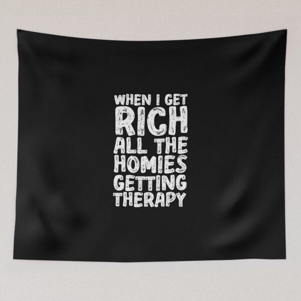 Item preview, When I Get Rich All The Homies Getting Therapy - When I Get Rich Saying designed and sold by ZETTIF ⭐⭐⭐⭐⭐.