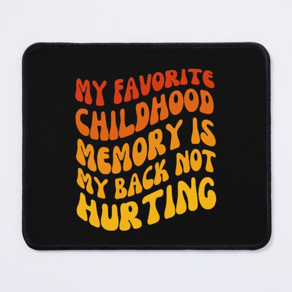 Item preview, My Favourite Childhood Memory Is My Back Not Hurting designed and sold by chetan786.