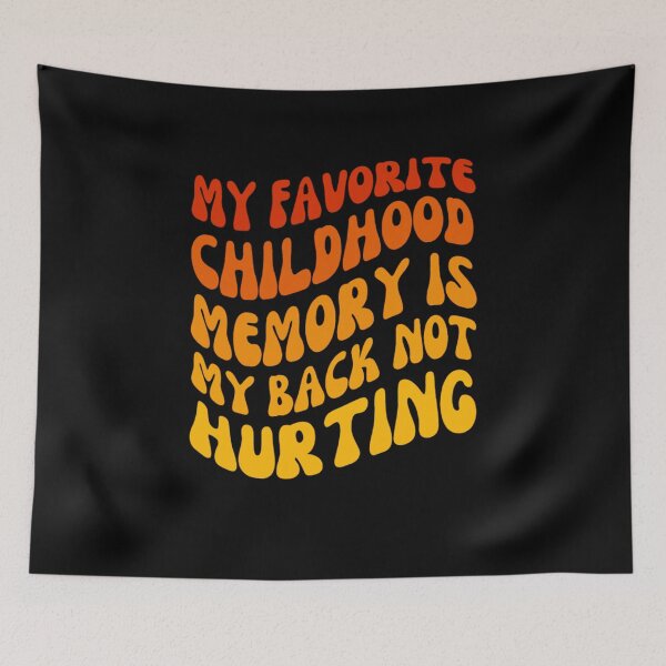 Item preview, My Favourite Childhood Memory Is My Back Not Hurting designed and sold by chetan786.