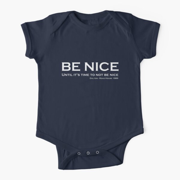 Road House - Be nice Short Sleeve Baby One-Piece