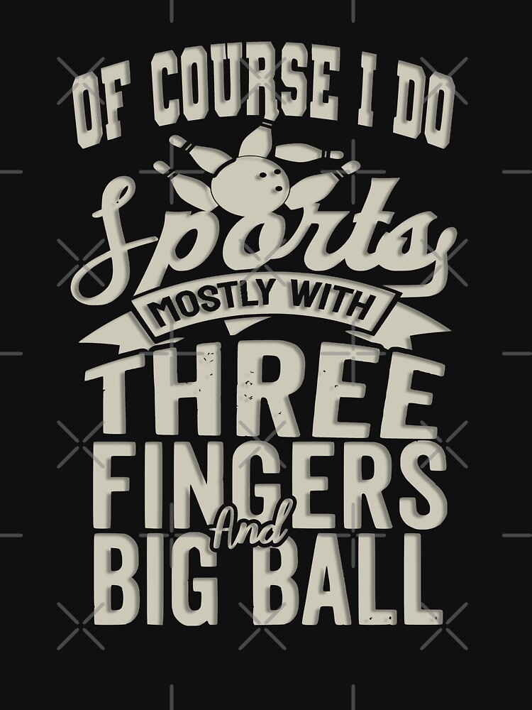 Disover Of Course I Do Sports Mostly With Three Fingers And Big Ball  | Essential T-Shirt 