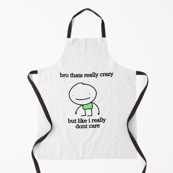 Item preview, bro thats really crazy but like i dont really care designed and sold by draweringmashin.