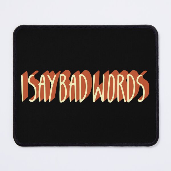 Item preview, I Say Bad Words designed and sold by Hatitudeology.