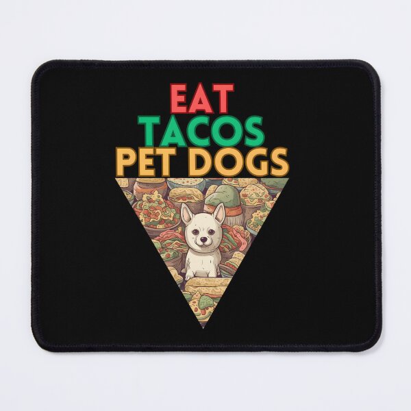 Artikelvorschau, Eat Tacos Pet Dogs entworfen und verkauft von MidgardWonders.