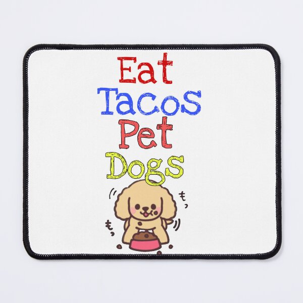 Item preview, Eat Tacos Pet Dogs designed and sold by H1gh5.