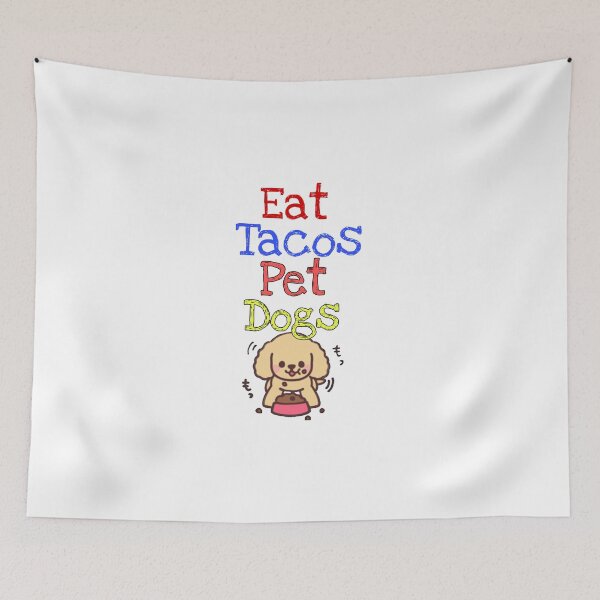 Item preview, Eat Tacos Pet Dogs designed and sold by H1gh5.