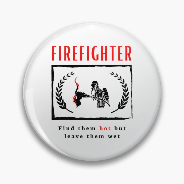 Item preview, Firefighter Find them hot leave them wet funny motivational design designed and sold by DigitalMagShop.
