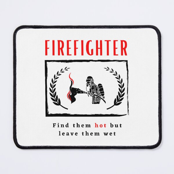 Item preview, Firefighter Find them hot leave them wet funny motivational design designed and sold by DigitalMagShop.
