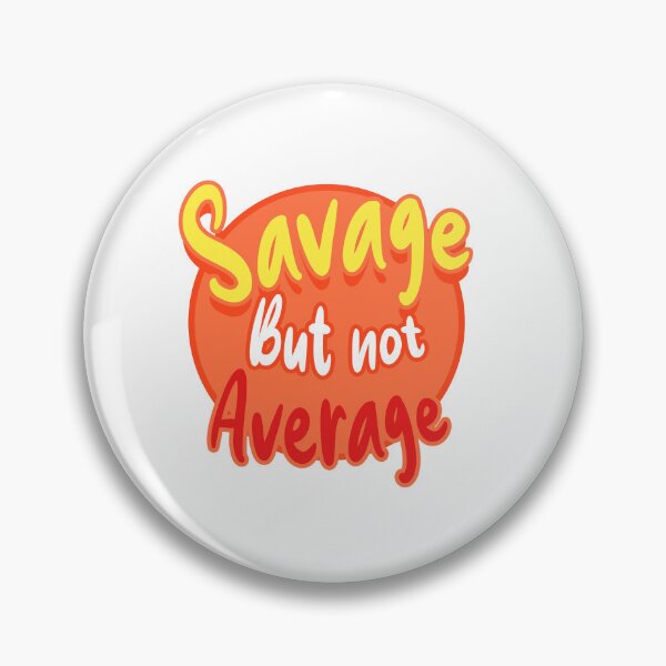 Item preview, Savage but not average 1 designed and sold by Hit-Fun.