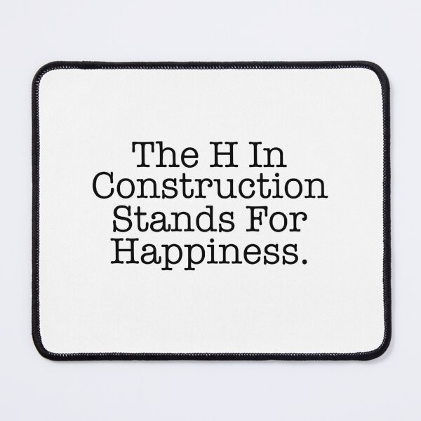 Item preview, Funny Construction The H Stands For Happiness designed and sold by Bornint Designs.