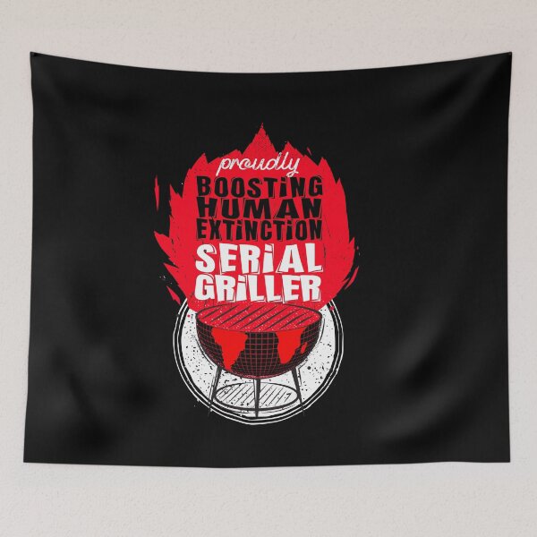 Item preview, proudly boosting human extinction serial griller designed and sold by themoniae.