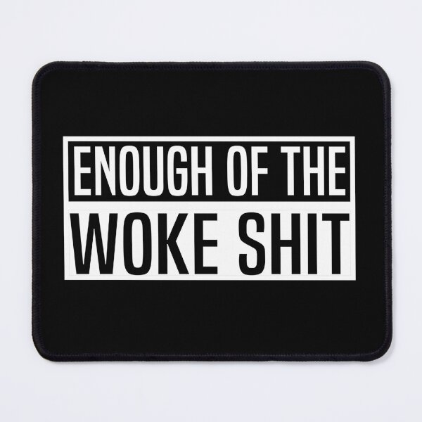 Item preview, Enough of the Woke Shit Anti woke Design designed and sold by HalloweenGift.