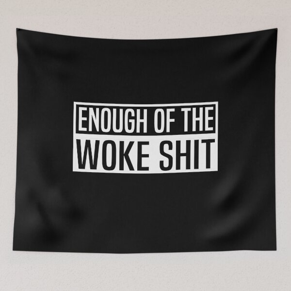 Item preview, Enough of the Woke Shit Anti woke Design designed and sold by HalloweenGift.