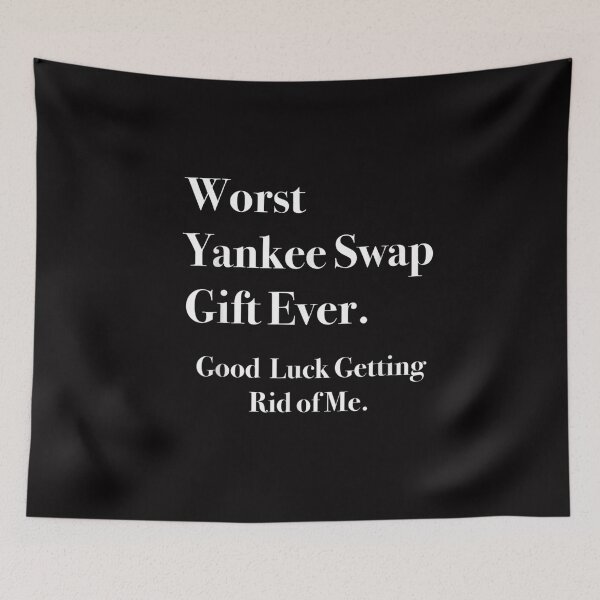 Item preview, Worst Yankee Swap Gift Ever designed and sold by brianvanisacker.