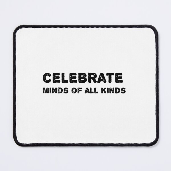 Item preview, celebrate minds of all kinds, designed and sold by MonoMerch26.