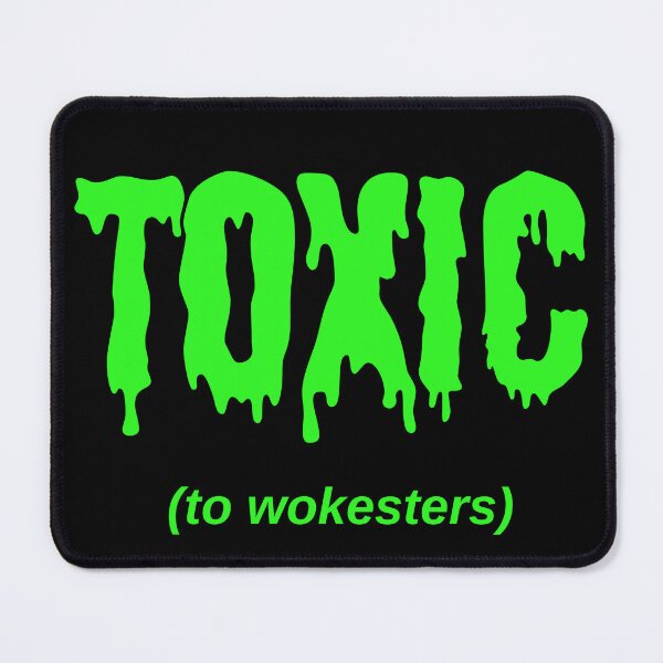 Item preview, TOXIC (to wokesters) designed and sold by Jeeb-Arts.