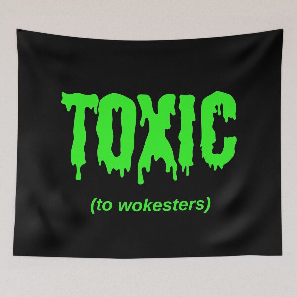 Item preview, TOXIC (to wokesters) designed and sold by Jeeb-Arts.