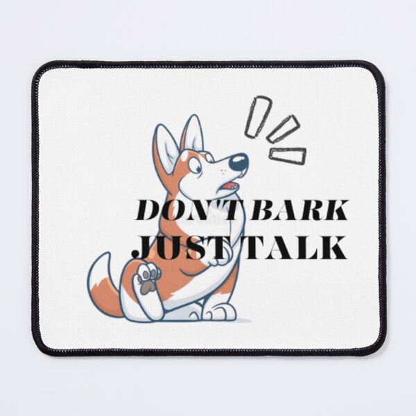 Item preview, Don't Bark Just Talk designed and sold by AllandEveryone.