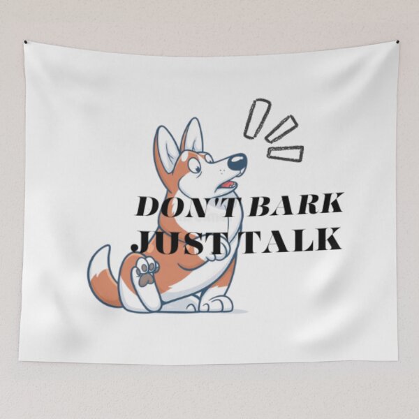 Item preview, Don't Bark Just Talk designed and sold by AllandEveryone.