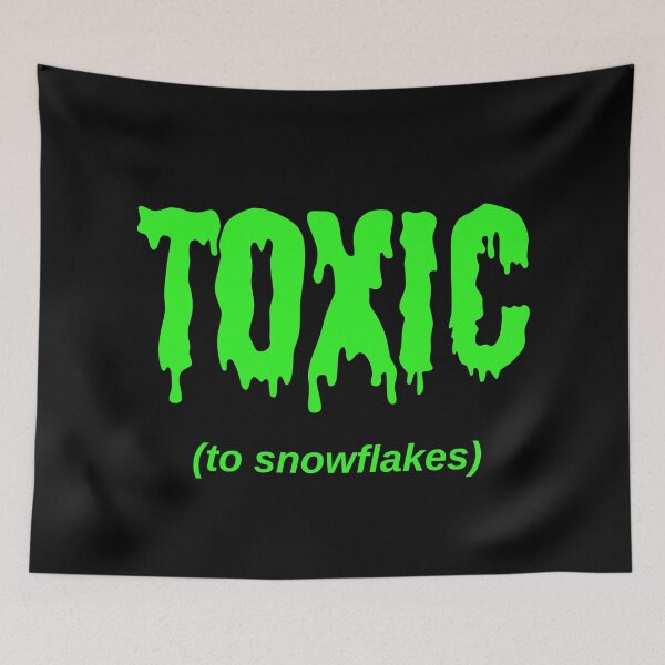 Item preview, TOXIC (to snowflakes) designed and sold by Jeeb-Arts.