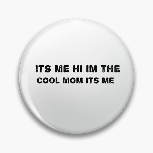 Item preview, its me im hi the cool mom its me designed and sold by sarina G.