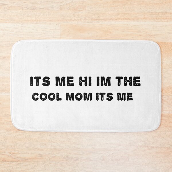 Item preview, its me im hi the cool mom its me designed and sold by sarina G.